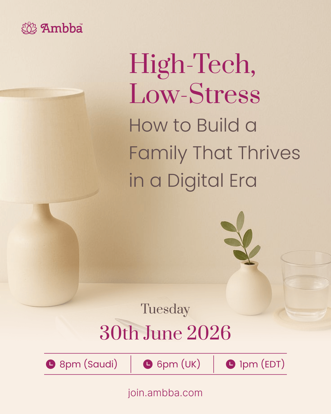 Week 5: High-Tech, Low-Stress — How to Build a Family That Thrives in a Digital Era, Tuesday 30th June 2026.